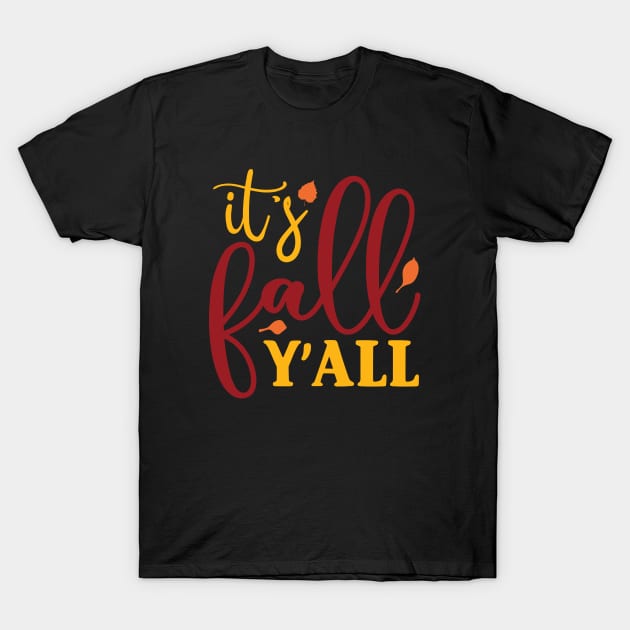 It's Fall Y'all | Autumn Season is here T-Shirt by Soulfully Sassy